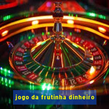 jogo da frutinha dinheiro